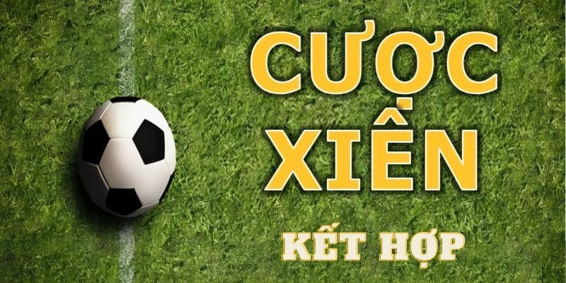 Định nghĩa cược xiên kết hợp là gì